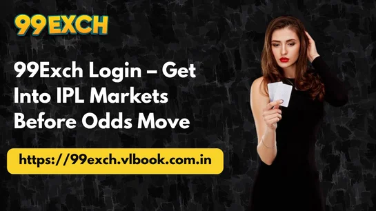 99Exch Login – Get Into IPL Markets Before Odds Move