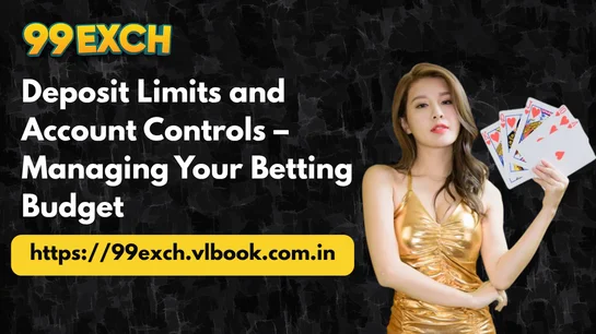 Deposit Limits and Account Controls – Managing Your Betting Budget