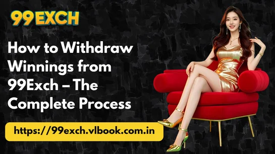 How to Withdraw Winnings from 99Exch – The Complete Process