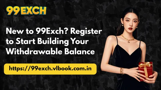 New to 99Exch_ Register to Start Building Your Withdrawable Balance